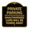 Signmission Private Parking Unauthorized Cars Will Towed Away, Black & Gold Alum Sign, 18" x 18", BG-1818-23260 A-DES-BG-1818-23260 - alternate 1